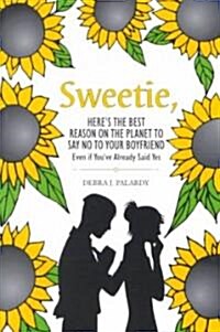 Sweetie, Heres the Best Reason on the Planet to Say No to Your Boyfriend (Paperback)