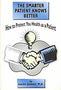 The Smarter Patient Knows Better (Paperback)