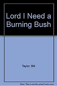 Lord I Need a Burning Bush (Paperback)