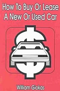 How to Buy or Lease a New or Used Car (Paperback)