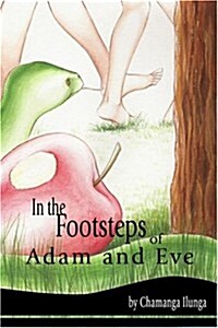 In The Footsteps Of Adam And Eve (Paperback)