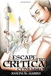 Escape From Critical Confusion (Paperback)