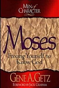 Men of Character: Moses: Freeing Yourself to Know God (Paperback)