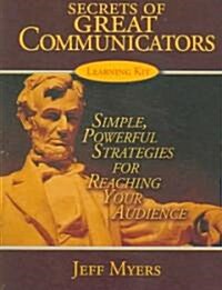 Secrets of Great Communicators Teachers Kit: Simple, Powerful Strategies for Reaching Your Audience (Hardcover)