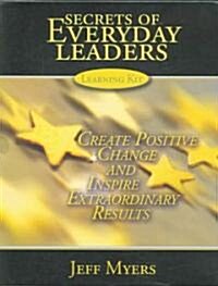 Secrets of Everyday Leaders Teachers Kit: Create Positive Change and Inspire Extraordinary Results (Hardcover)