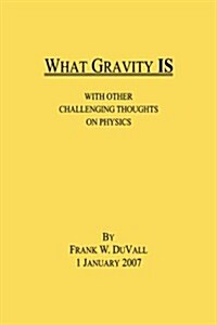 What Gravity Is (Hardcover)