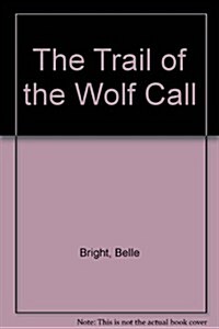 The Trail of the Wolf Call (Paperback, 1st)