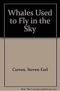 Whales Used to Fly in the Sky (Paperback)
