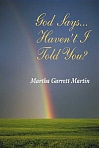 God Says... Havent I Told You? (Paperback, 1st)