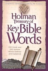 Holman Treasury of Key Bible Words: 200 Greek and 200 Hebrew Words Explained and Defined (Paperback)