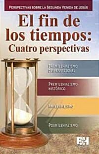 El Fin de los Tiempos: Cuatro Perspectivas (Paperback)
