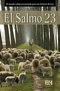 El Salmo 23: El Amado Salmo Presentado Para los Lectores de Hoy (Paperback)