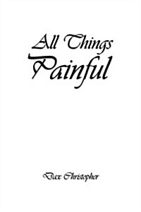 All Things Painful (Paperback, 1st)