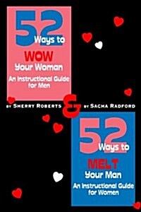 52 Ways to Wow Your Woman! an Instructional Guide for Men and 52 Ways to Melt Your Man (Paperback)