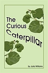 The Curious Caterpillar (Paperback)
