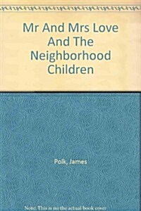 Mr And Mrs Love And The Neighborhood Children (Paperback)