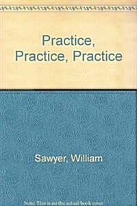 Practice, Practice, Practice (Paperback)