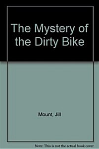 The Mystery of the Dirty Bike (Paperback)