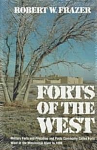 Forts of the West: Military Forts and Presidios and Posts Commonly Called Forts West of the Mississippi River to 1898 (Paperback, Revised)