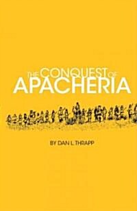 Conquest of Apacheria (Paperback, Revised)