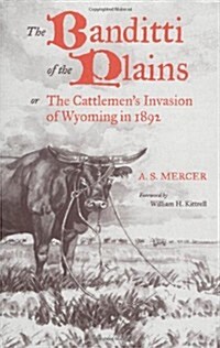 Mercer: BANDITTI OF THE PLAINS or The Cattlemens Invasion of Wyoming in 1892 (Paperback)