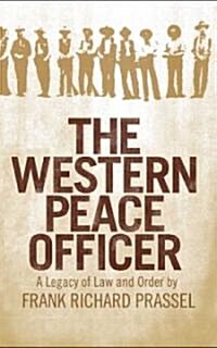 The Western Peace Officer: A Legacy of Law and Order (Paperback, Revised)