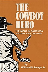 The Cowboy Hero: His Image in American History & Culture (Paperback)