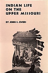 Indian Life on the Upper Missouri, Volume 89 (Paperback)