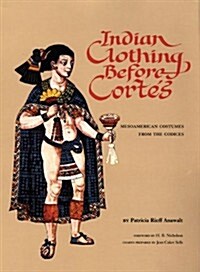 Indian Clothing Before Cortes, 156: Mesoamerican Costumes from the Codices (Hardcover, Revised)