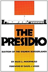 The Presidio: Bastion of the Spanish Borderlands (Paperback, Revised)