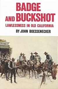 Badge and Buckshot: Lawlessness in Old California (Paperback, Revised)