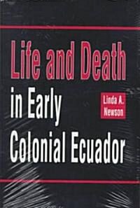 Life and Death in Early Colonial Ecuador: Volume 214 (Hardcover)
