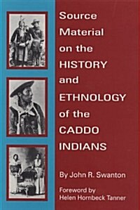 Source Material on the History and Ethnology of the Caddo Indians (Paperback, Univ of Oklahom)