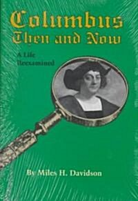 Columbus Then and Now: A Life Reexamined (Hardcover)