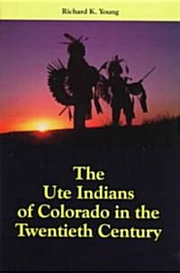 The Ute Indians of Colorado in the Twentieth Century (Hardcover)