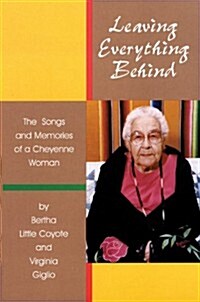 Leaving Everything Behind: The Songs and Memories of a Cheyenne Woman (Audio CD)