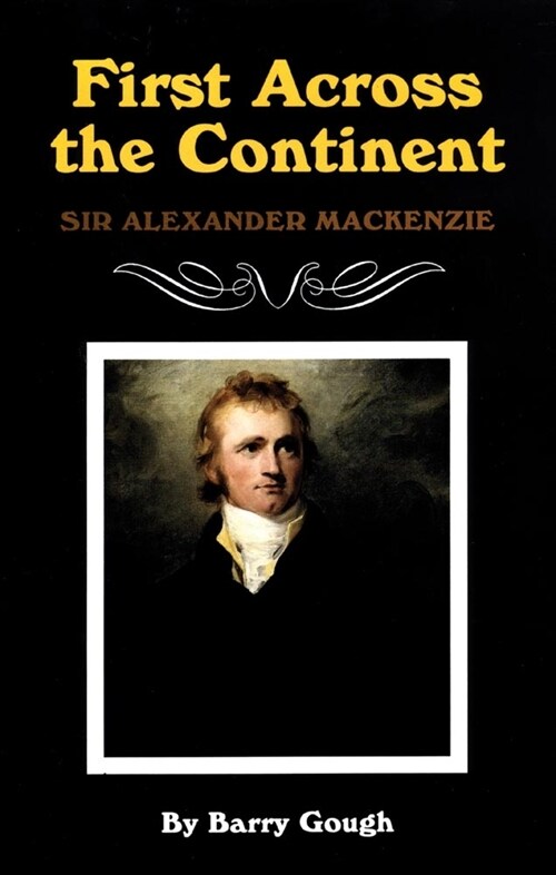 First Across the Continent: Sir Alexander Mackenzievolume 14 (Paperback)