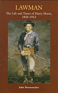 Lawman: Life and Times of Harry Morse, 1835-1912, the (Hardcover)