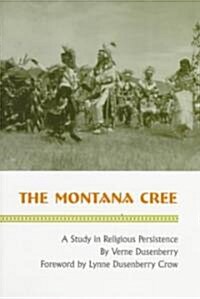 The Montana Cree: A Study in Religious Persistence (Paperback)