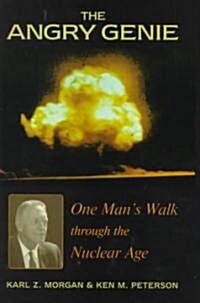 The Angry Genie: One Mans Walk Through the Nuclear Age (Hardcover)