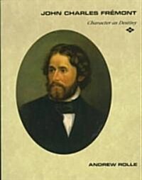 John Charles Fremont: Character as Destiny (Paperback, Revised)