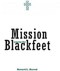 Mission Among the Blackfeet, Volume 112 (Paperback, Revised)