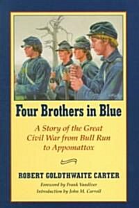 Four Brothers in Blue: Or Sunshine and Shadows of the War of the Rebellion (Paperback)