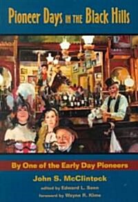 Pioneer Days in the Black Hills: By One of the Early Day Pioneers (Paperback)