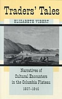 Traders Tales: Narratives of Cultural Encounters in the Columbia Plateau, 1807-1846 (Paperback, Revised)
