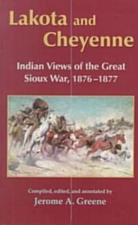 Lakota and Cheyenne: Indian Views of the Great Sioux War, 1876-1877 (Paperback, Revised)