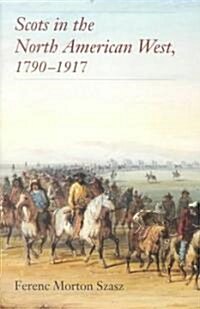 Scots in the North American West: 1790-1917 (Hardcover)