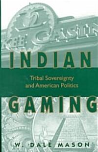 Indian Gaming: Tribal Sovereignty and American Politics (Paperback)