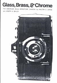 Glass, Brass, & Chrome: The American 35mm Minature Camera (Paperback, Revised)