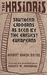 The Hasinais: Southern Caddoans as Seen by the Earliest Europeansvolume 182 (Paperback, Revised)